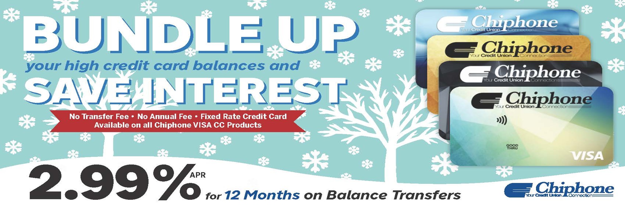 BUNDLE UP AND SAVE WITH OUR VISA BALANCE TRANSFER PROMOTION!